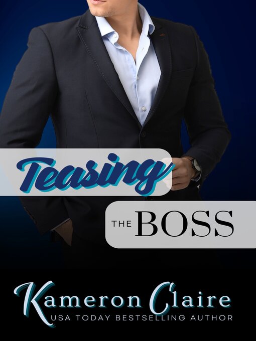 Title details for Teasing the Boss by Kameron Claire - Wait list